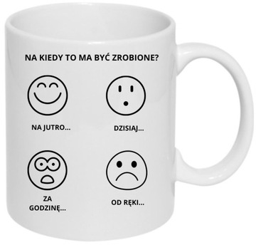 KUBEK HUMOR DO BIURA NA KIEDY TO MA BYĆ ZROBIONE ?