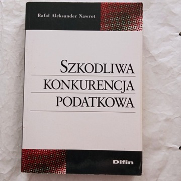 Szkodliwa konkurencja podatkowa Rafał A. Nawrot
