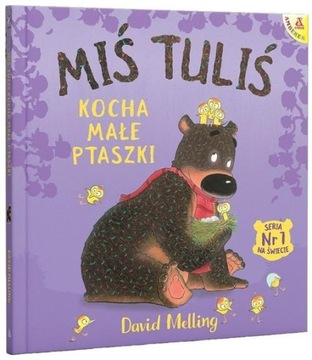 MIŚ TULIŚ KOCHA MAŁE PTASZKI David Melling