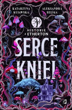 SERCE KNIEI. HISTORIE Z ETHERTON. TOM 2 ALEKSANDRA SELIGA EBOOK