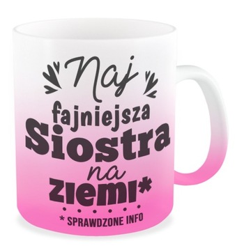 Kubek różowy najfajniejsza SIOSTRA ziemi prezent
