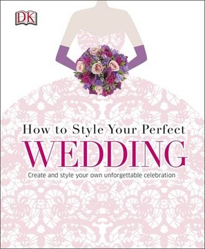 How to Style Your Perfect Wedding: Create and