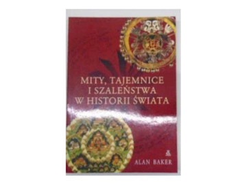 Mity tajemnice i szaleństwa - Alan Baker