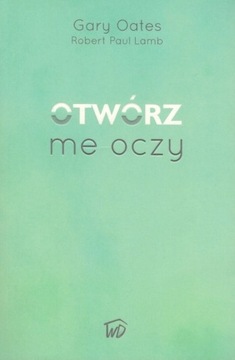 Otwórz me oczy - Gary Oates ___________ OD WYDAWCY