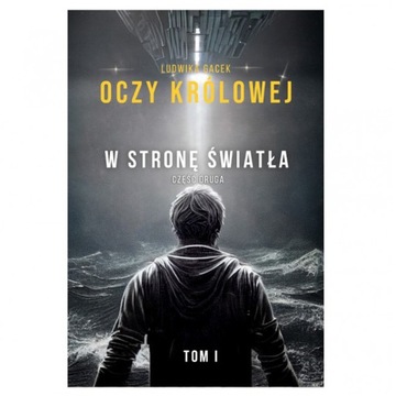 OCZY KRÓLOWEJ Cz. 2 W stronę światła L. GACEK T. I