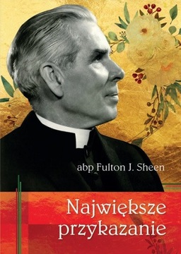 Największe przykazanie Abp Fulton Sheen