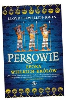 PERSOWIE. EPOKA WIELKICH KRÓLÓW LLOYD LLEWELLYN-JONES