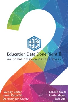 Ott, Ellis Education Data Done Right: Volume II: Building on Each Others' W
