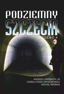 Podziemny Szczecin Część 4 - Rembas Kraśnicki