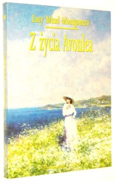 Lucy Maud Montgomery Z ŻYCIA AVONLEA [Opowieści z Avonlea] [2000]