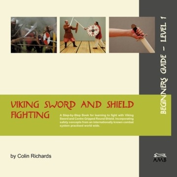 Viking Sword and Shield Fighting Beginners Guide Level 1 COLIN RICHARDS