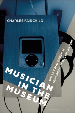 Musician in the Museum: Display and Power in