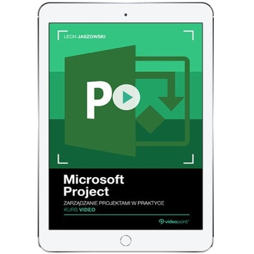 Microsoft Project. Kurs video. Zarządzanie