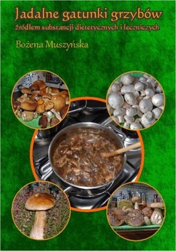 JADALNE GATUNKI GRZYBÓW ŹRÓDŁEM SUBSTANCJ.. EBOOK