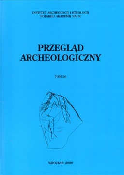 Przegląd Archeologiczny 56 / 2008