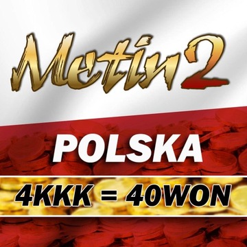 Metin2 Polska 4KKK=40WON