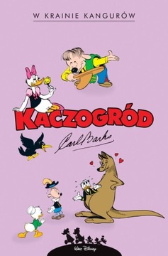 Kaczogród. Carl Barks. W krainie kangurów i inne h