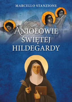 Aniołowie świętej Hildegardy - ks. Marcello Stanzione