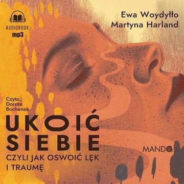 Ukoić siebie - Ewa Woydyłło | Audiobook