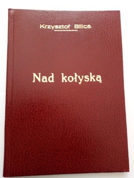 Krzysztof Bilica Nad kołyską