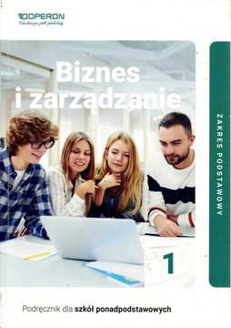 BIZNES I ZARZĄDZANIE 1 ZAKRES PODSTAWOWY PODRĘCZNIK OPERON