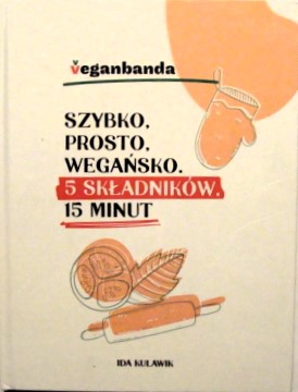 Szybko prosto wegańsko 5 składników 15 minut Ida Kulawik