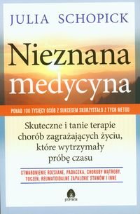 Nieznana medycyna Skuteczne terapie Julia Schopick