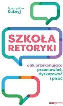 Szkoła retoryki. Jak przekonująco przemawiać...