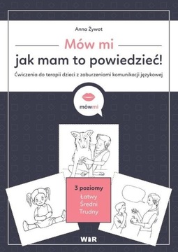 MÓW MI, JAK MAM TO POWIEDZIEĆ! ĆW. DO TERAPII...