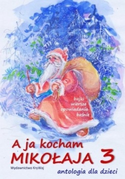 A JA KOCHAM MIKOŁAJA 3. ANTOLOGIA DLA DZIECI