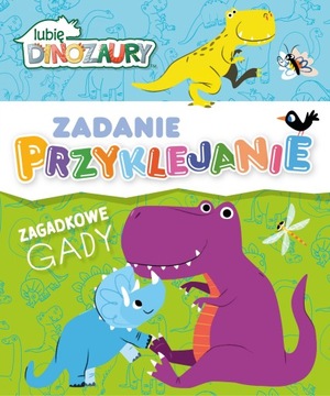 Lubię Dinozaury Zadanie Przyklejanie Zagadkowe gady Praca zbiorowa