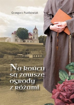 NA KOŃCU SĄ ZAWSZE OGRODY Z RÓŻAMI