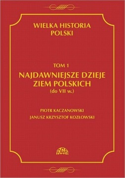 WIELKA HISTORIA POLSKI TOM 1 NAJDAWNIEJSZE DZIEJE ZIEM POLSKICH (D.. EBOOK