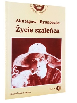 Książka ŻYCIE SZALEŃCA Ryunosuke - SKARBY ORIENTU - Literatura JAPOŃSKA