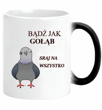 KUBEK BĄDŹ JAK GOŁĄB SRAJ NA WSZYSTKO MAGICZNY