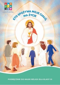 Kto spożywa moje Ciało, ma życie kl 3 kpl wyd 2022