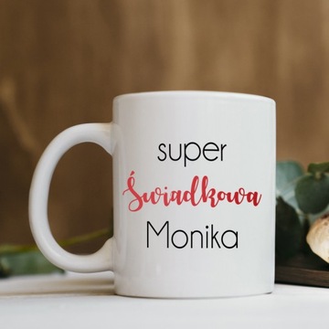 Kubek Z NADRUKIEM Super świadkowa IMIĘ