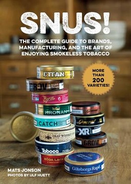 Snus!: The Complete Guide to Brands, Manufacturing