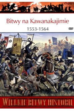Bitwy na Kawanakajimie 1553-1564. Walka samurajów o władzę + DVD Osprey