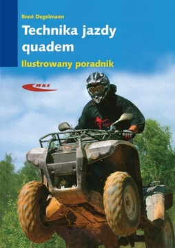 Quad Quady. Technika jazdy. Ilustrowany poradnik.