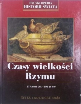 Czasy wielkości Rzymu Encyklopedia Historii Świata Aleksandra Czeszumis -