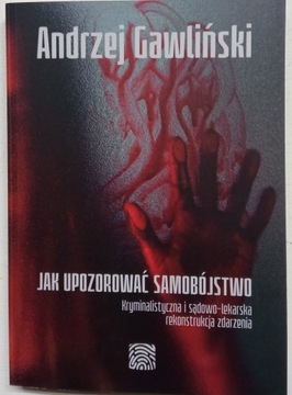 Jak upozorować samobójstwo kryminalistyczna i sądowo... Gawliński