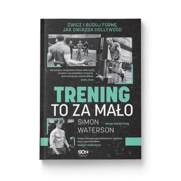 Trening to za mało. Ćwicz i buduj formę jak gwiazda Hollywood Simon