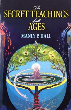 THE SECRET TEACHINGS OF ALL AGES: AN ENCYCLOPEDIC OUTLINE OF MASONIC, HERME