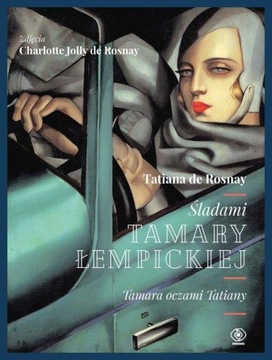 ŚLADAMI TAMARY ŁEMPICKIEJ TAMARA OCZAMI TATIANY