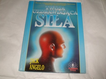 Twoja uzdrawiająca siła Jack Angelo