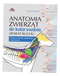 ANATOMIA ZWIERZĄT DO KOLOROWANIA. APARAT RUCHU. PODRĘCZNIK DLA STUDENTÓW WE
