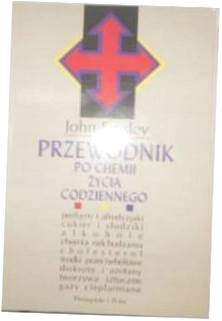 Przewodnik po chemii życia codziennego - John