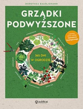 Grządki podwyższone. 365 dni w ogrodzie Baumjohann