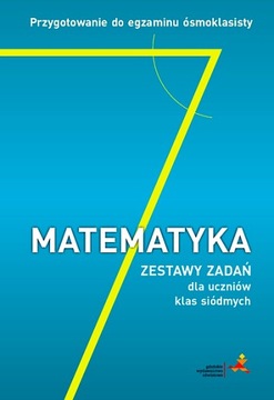 MATEMATYKA PRZYGOTOWANIE DO EGZAMINU ÓSMOKLASISTY ZESTAWY ZADAŃ DLA UCZNIÓ